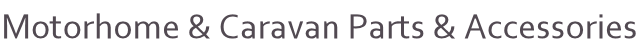 Motorhome & Caravan Parts and Accessories